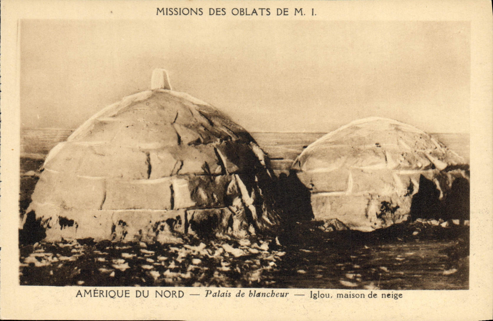 Amérique du Nord — Palais de blancheur — Iglou, maison de neige — Missions des Oblats de M. I.