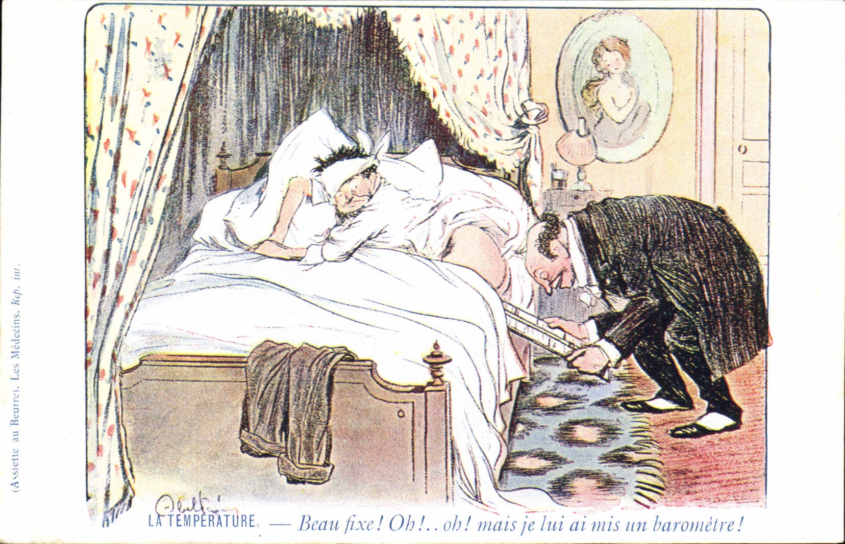 La Température — Beau fixe ! Oh !... oh ! mais je lui ai mis un baromètre ! — (Assiette au Beurre). Les Médecins. Rép. int.