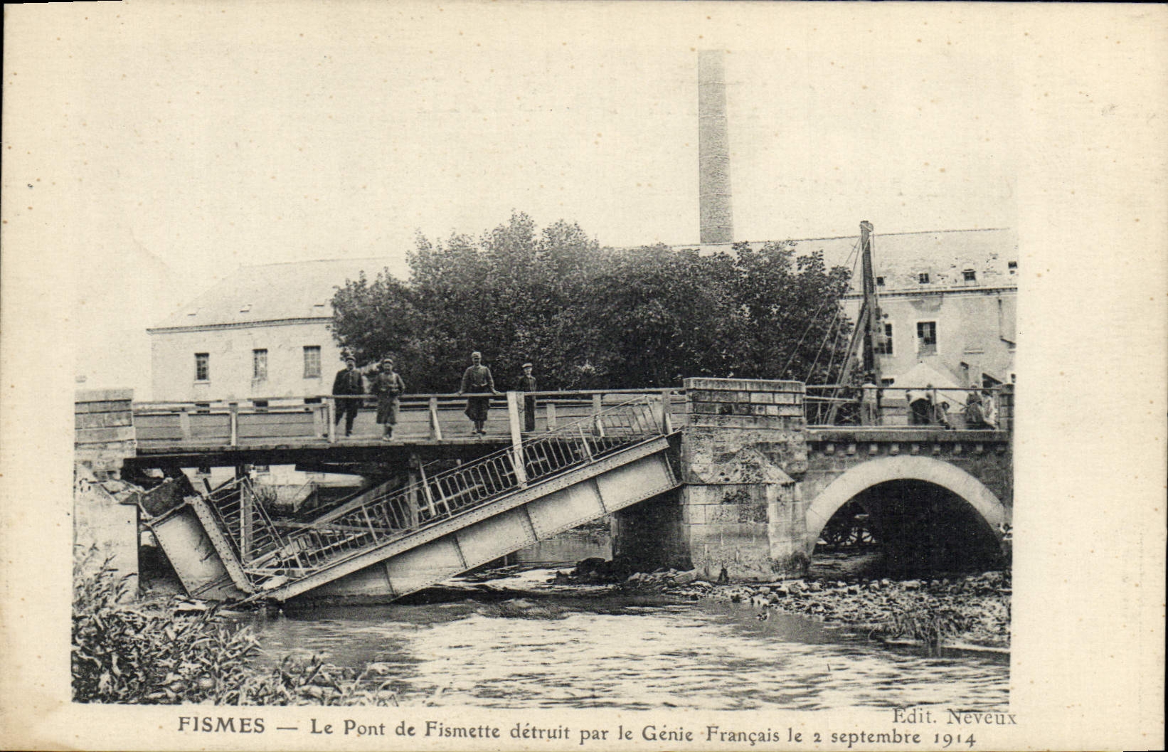 Fismes — Le Pont de Fismette détruit par le Génie Français le 2 septembre 1914 — Edit. Neveux