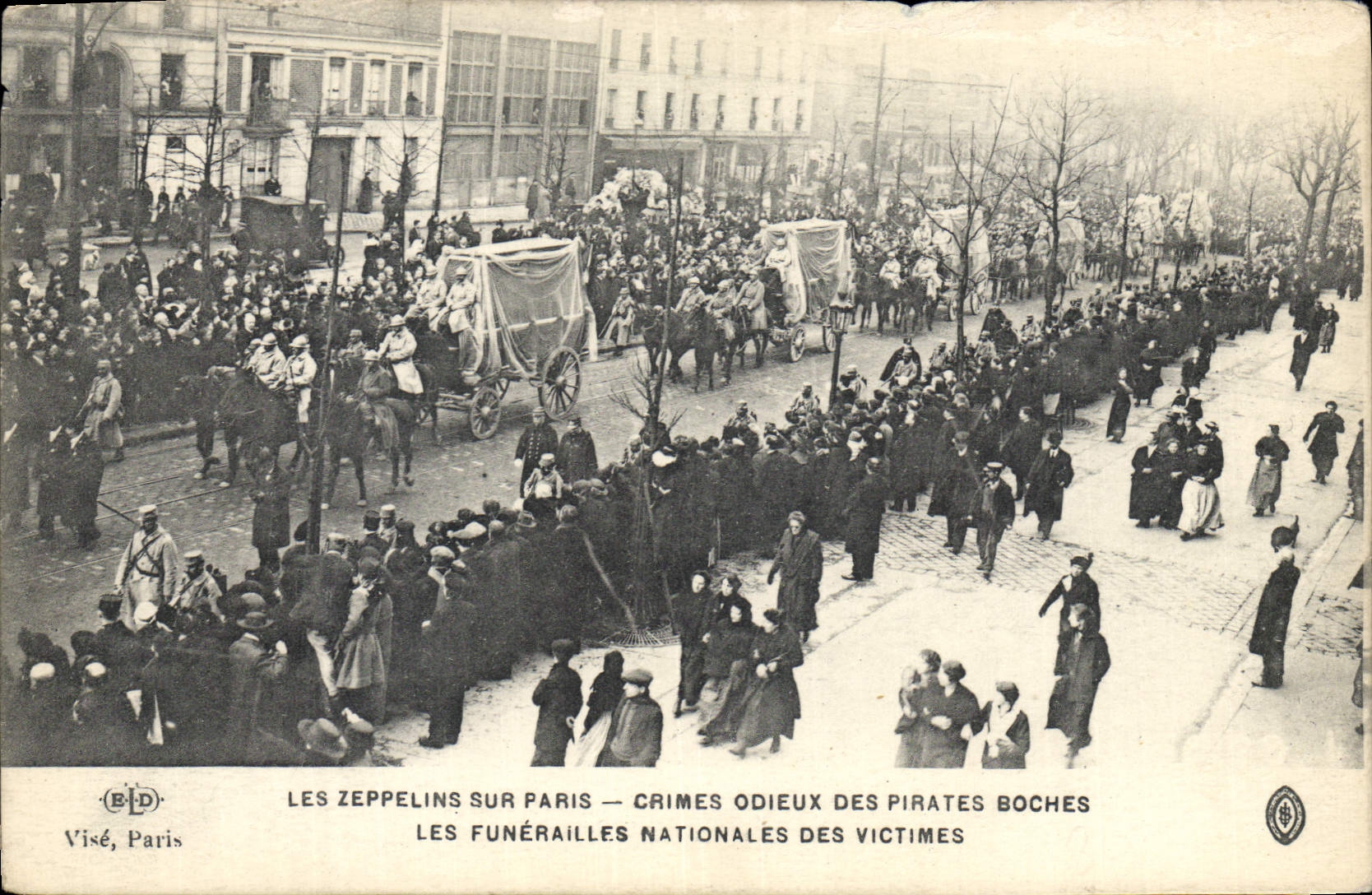 Les Zeppelins sur Paris — Crimes odieux des pirates boches — Les funérailles nationales des victimes — Visé, Paris