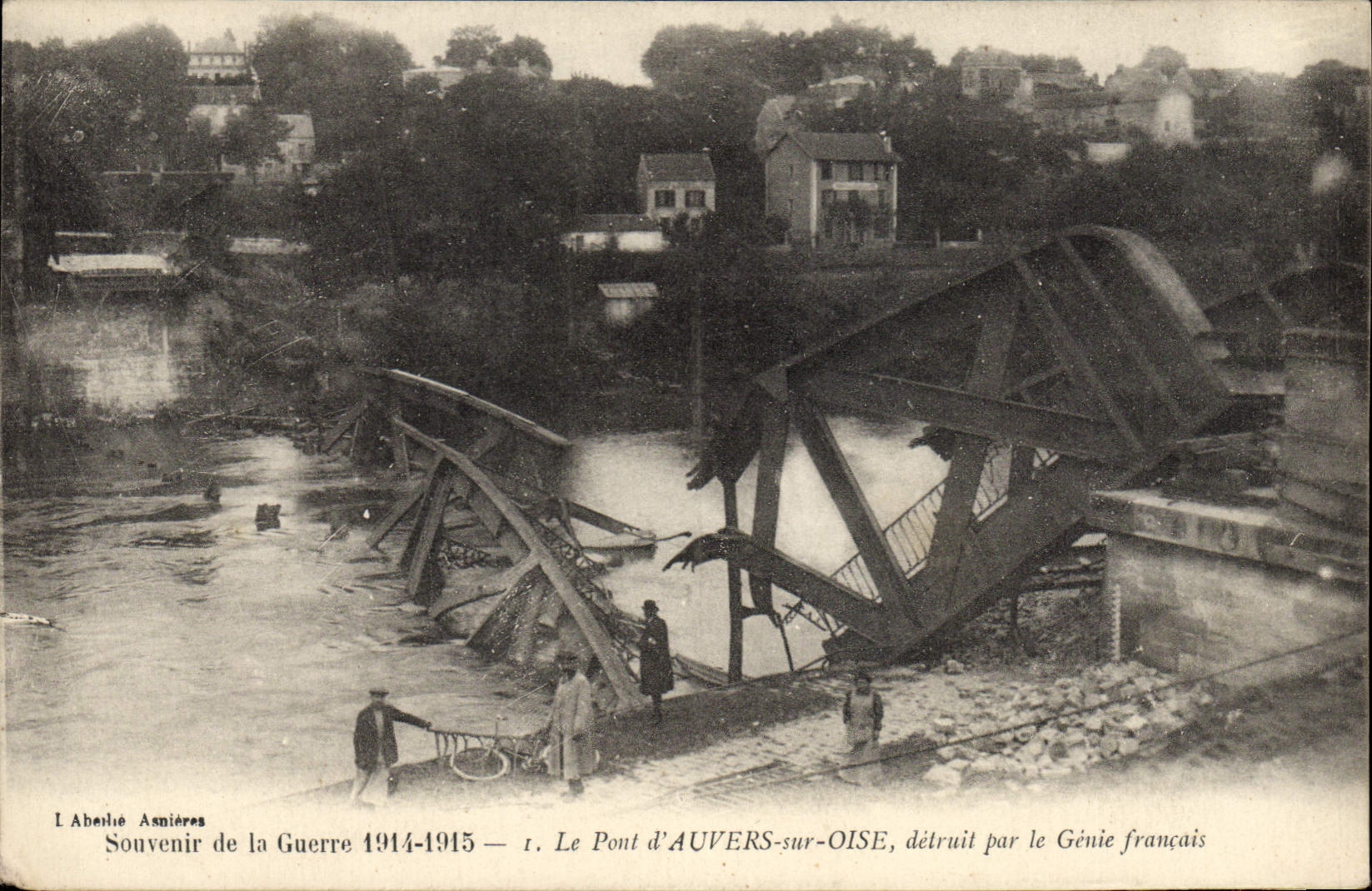 Le Pont d'Auvers-sur-Oise — détruit par le Génie français — Souvenir de la Guerre 1914-1915 — L'Abélie Asnières