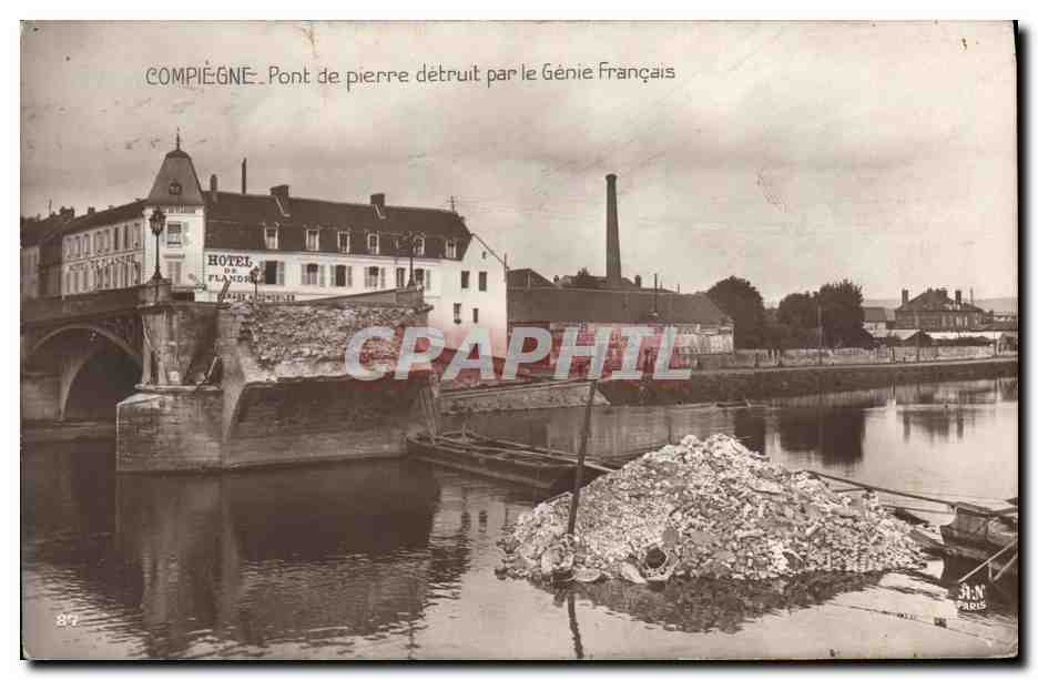 CPA Militaria Compiegne Pont de pierre detruit par le Genie Francais