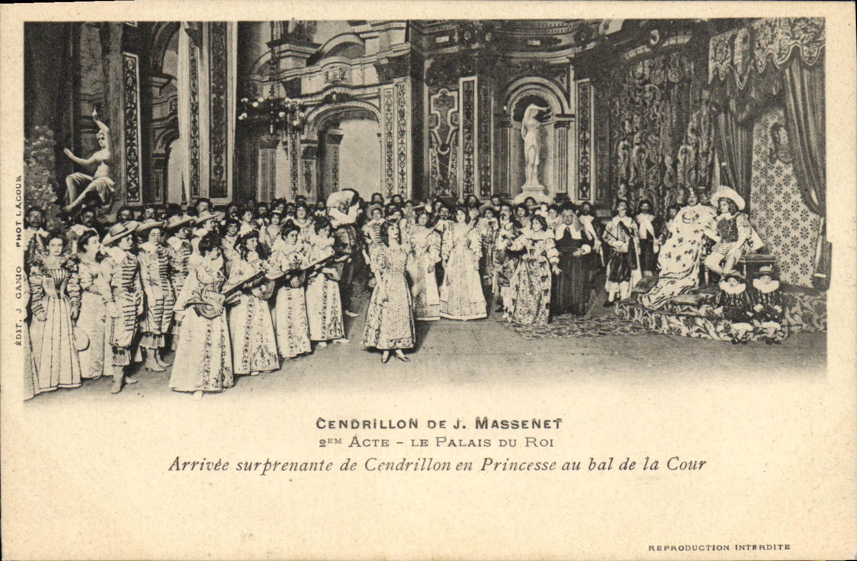 Cendrillon de J. Massenet — 2ème Acte : Arrivée surprenante de Cendrillon en Princesse au bal de la Cour — Édit. J. GANIO, Phot. L'ACOUR