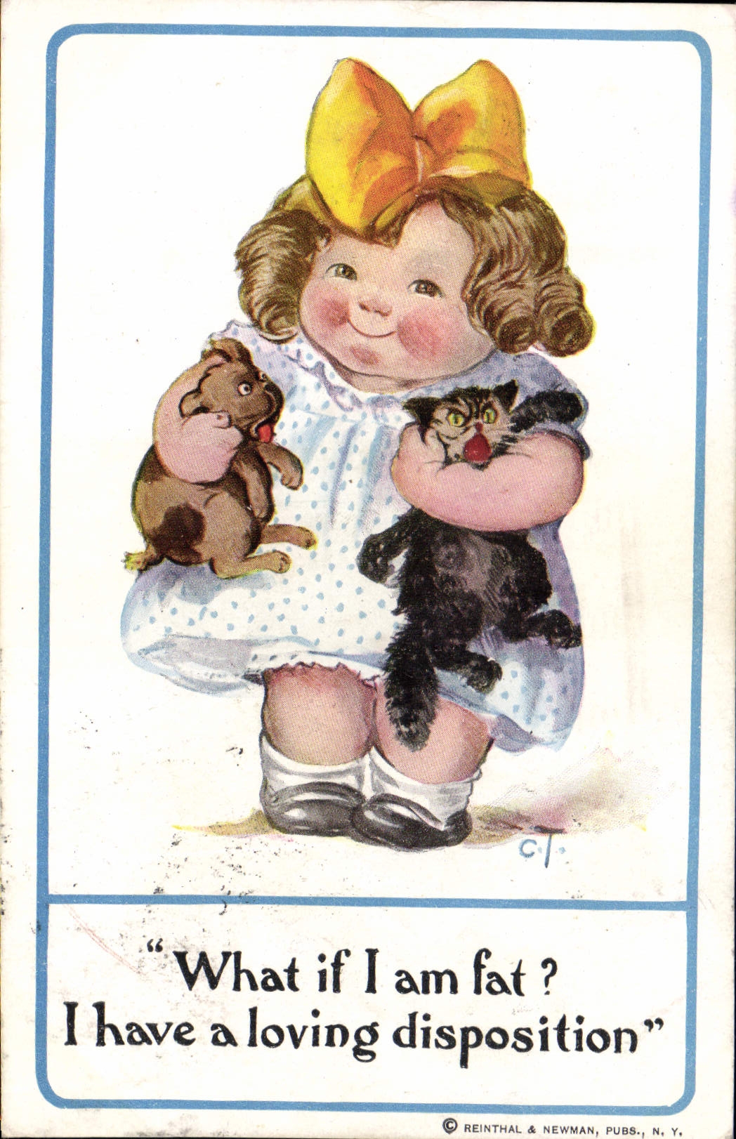 Fille tenant un chat et un chien — 'What if I am fat? I have a loving disposition' — Reinthal & Newman, N.Y.