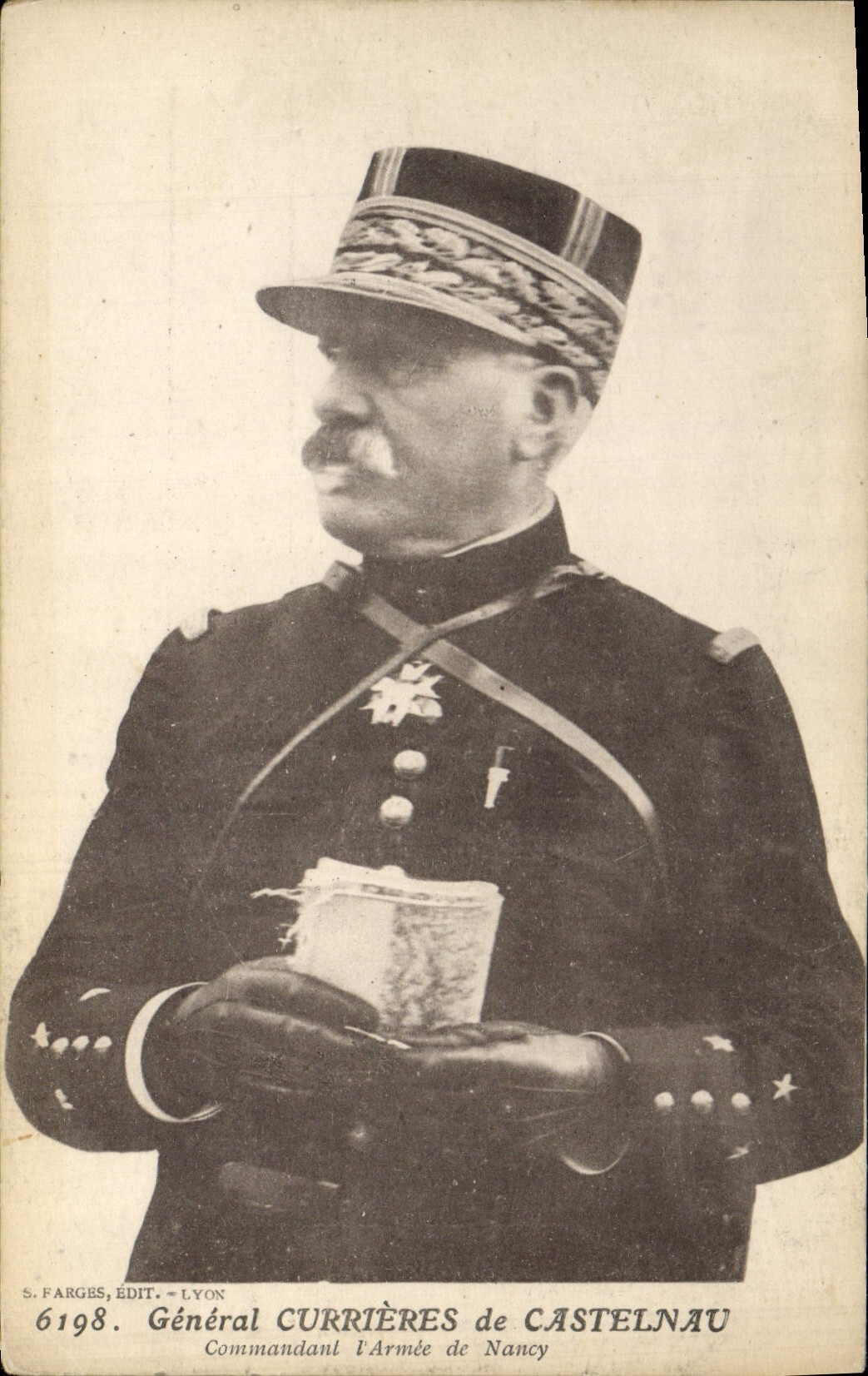 Général Currières de Castelnau — Commandant l'Armée de Nancy — S. FARGES, ÉDIT., LYON, n° 6198
