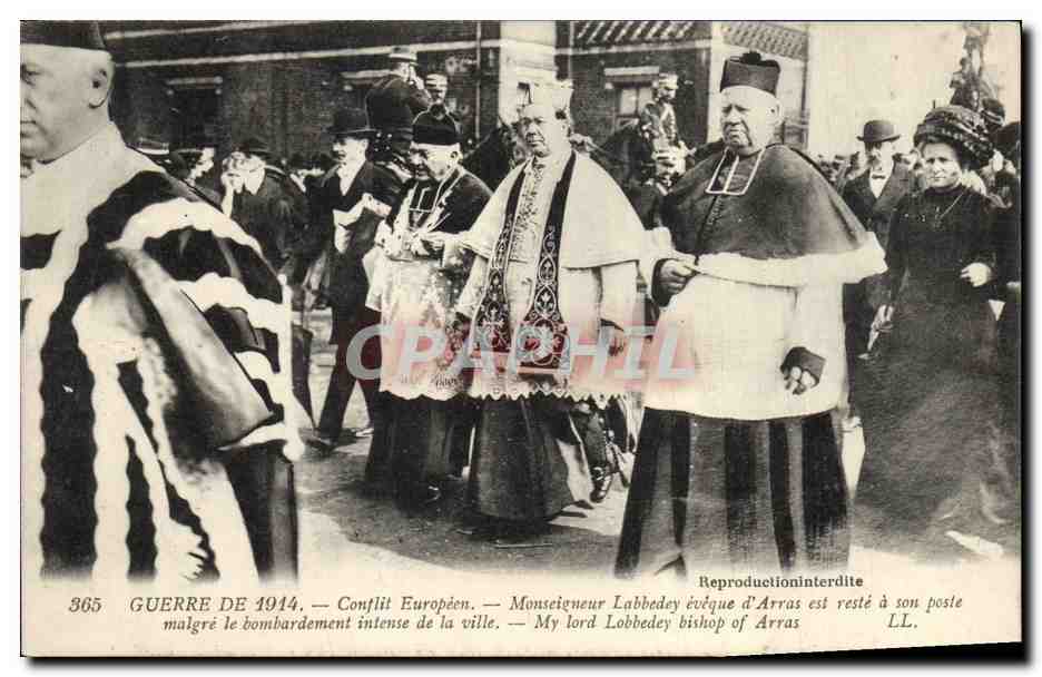 Guerre de 1914 — Conflit Européen — Monseigneur Labbedey évêque d'Arras est resté à son poste malgré le bombardement intense de la ville — My lord Lobbedey bishop of Arras