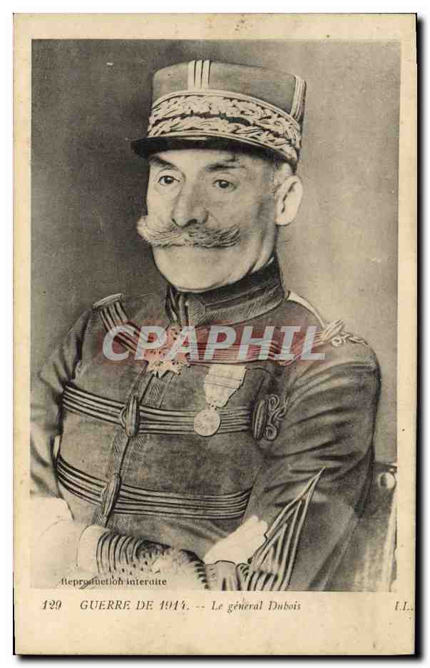 Guerre de 1914 — Le général Dubois — Reproduction interdite — n°129