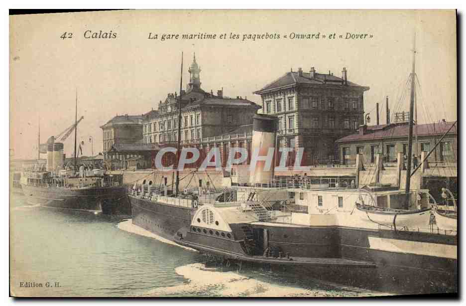 Calais — La gare maritime et les paquebots « Onward » et « Dover » — Edition G. II.
