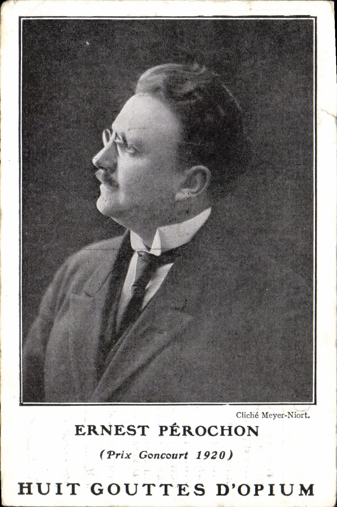 Ernest Pérochon — Prix Goncourt 1920 — Huit Gouttes d'Opium — Cliché Meyer-Niort
