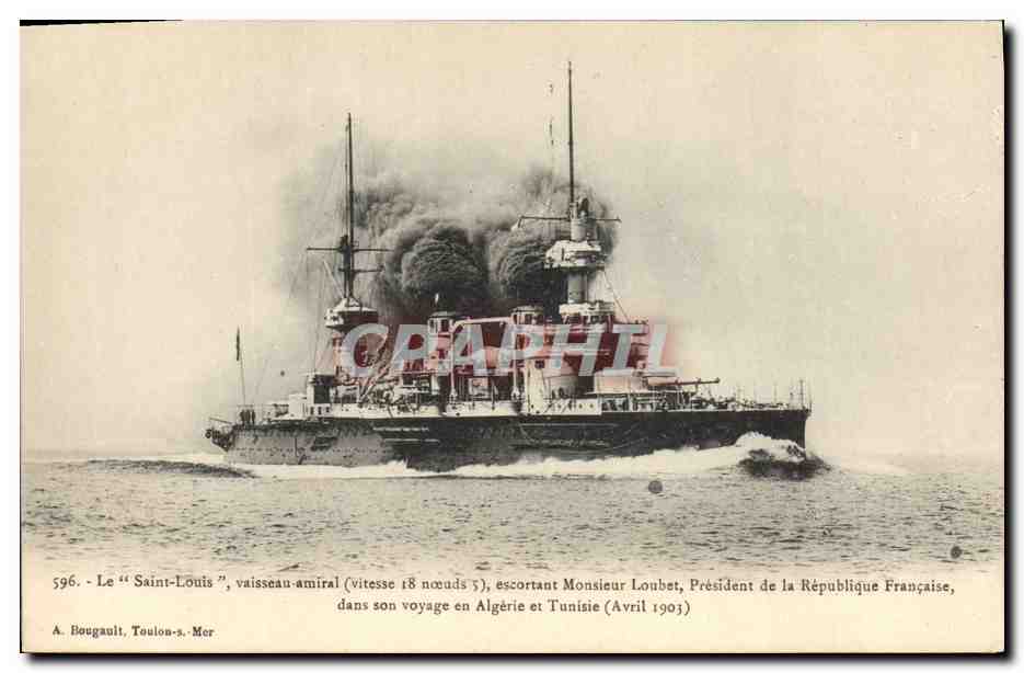 Le "Saint-Louis", vaisseau-amiral escortant Monsieur Loubet, Président de la République Française, en voyage en Algérie et Tunisie (Avril 1903) — A. Bougault, Toulon-s.-Mer, n°596