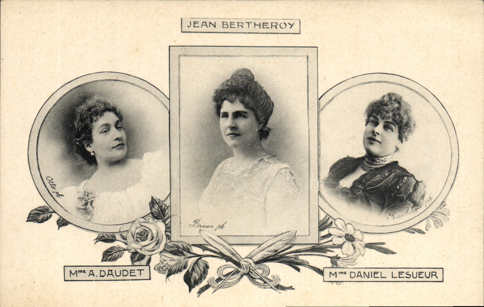 Trois actrices — Jean Bertheroy, Mme A. Daudet, Mme Daniel Lesueur — éditeur Braun & Cie
