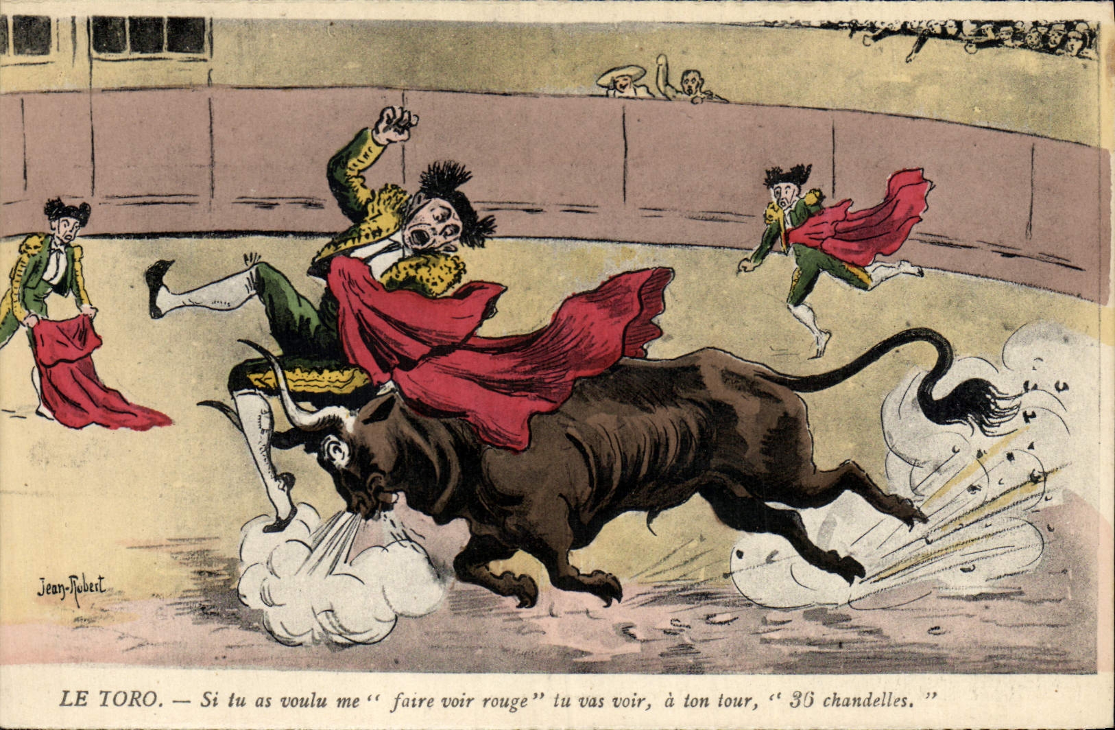 Le Toro — Si tu as voulu me ‘faire voir rouge’ tu vas voir à ton tour ‘36 chandelles.’ — Jean-Robert