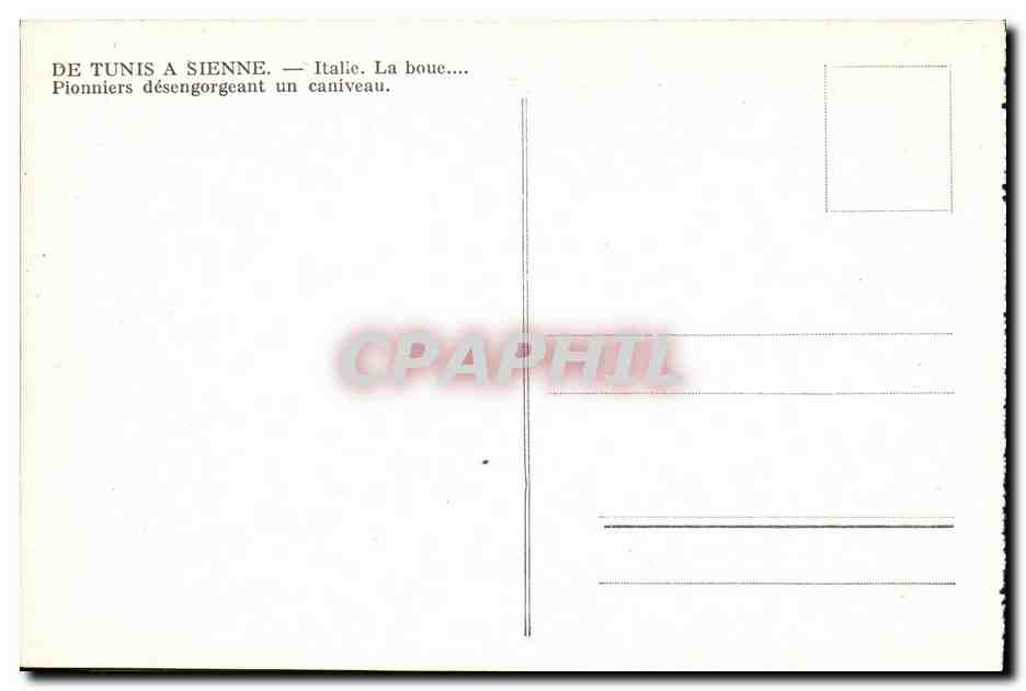 Pionniers désengorgeant un caniveau — Italie. Texte imprimé : 'DE TUNIS A SIENNE. — Italie. La boue.... Pionniers désengorgeant un caniveau.' — Verso