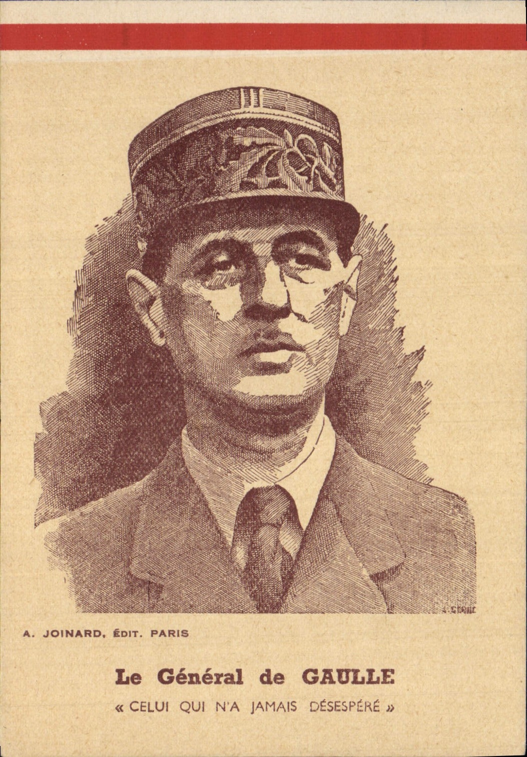Le Général de Gaulle — « Celui qui n'a jamais désespéré » — A. Joinard, Édit. Paris