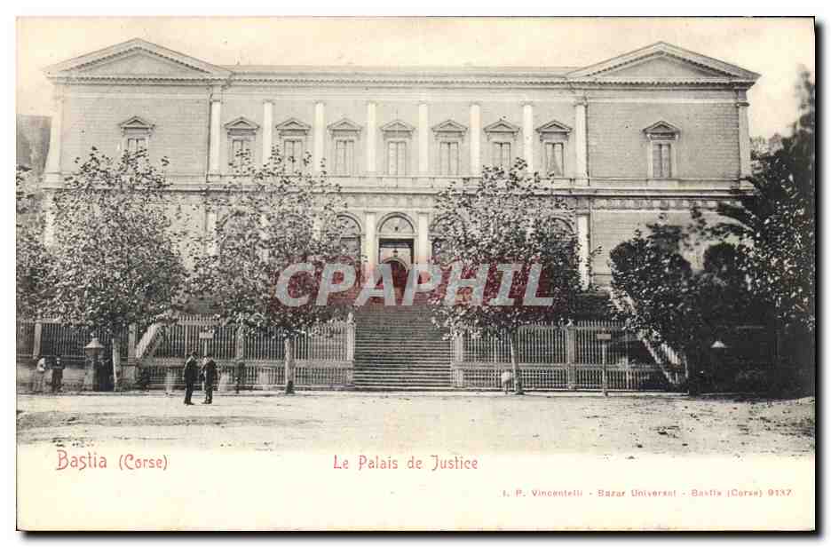 Bastia (Corse) — Le Palais de Justice — I. P. Vincentelli - Bazar Universal - Bastia (Corse) 9137