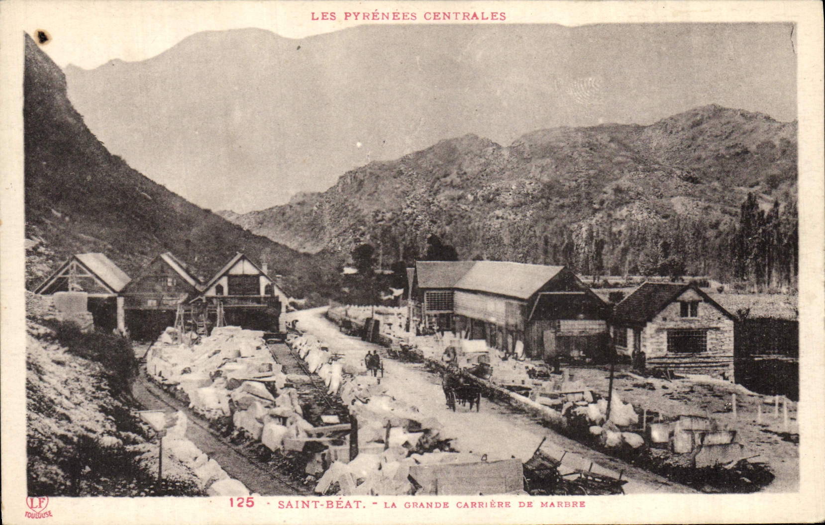 Saint-Béat — La Grande Carrière de Marbre — Les Pyrénées Centrales — n°125 — éditeur Labouche frères, Toulouse
