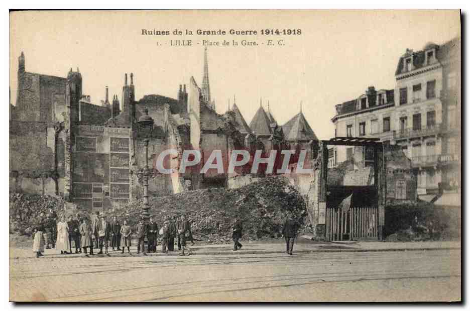 Ruines de la Grande Guerre 1914-1918 — LILLE - Place de la Gare — E. C.