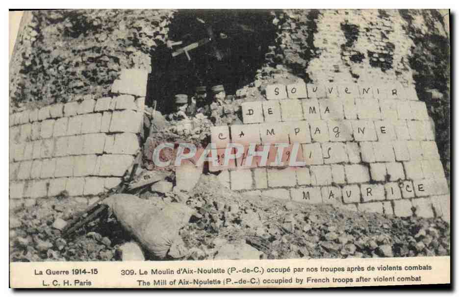 The Mill of Aix-Noulette (P.-de-C.) — destroyed, occupied by our troops after violent battles — L. C. H. Paris, no. 309