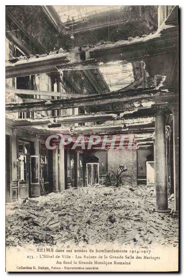 Reims during its years of bombardments 1914-1917 — The Town Hall - Ruins of the Great Hall of Marriages — Collection G. Dubais, Reims