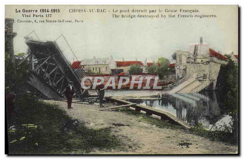 CPA Militaria La guerre 1914 1915 Choisy au Bac le pont detruit par le Genie Francais 