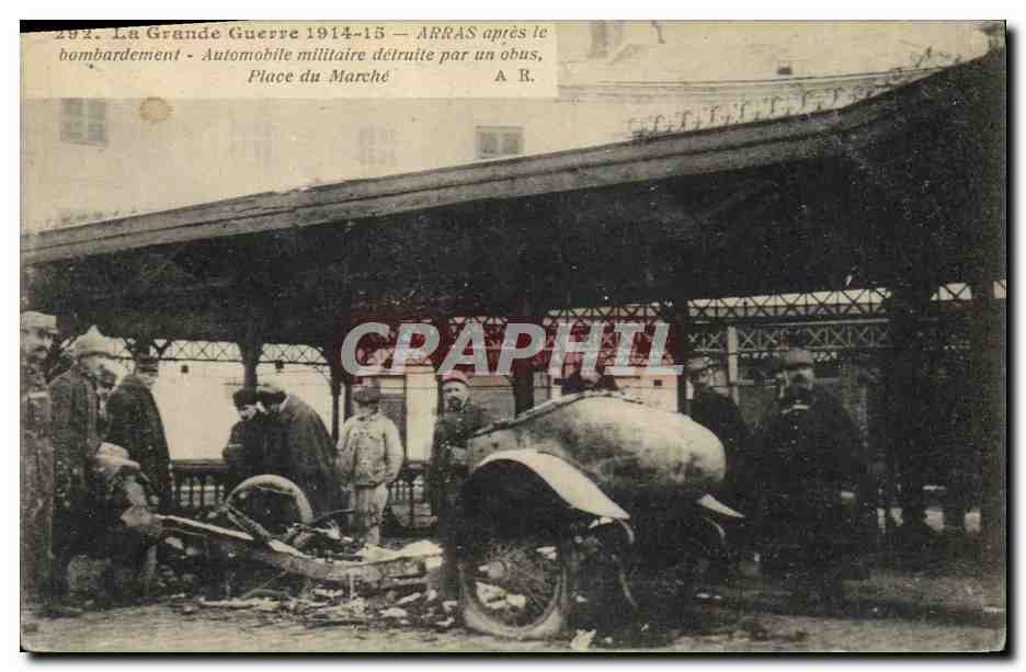 Arras après le bombardement — Automobile militaire détruite par un obus — Place du Marché — A. R.