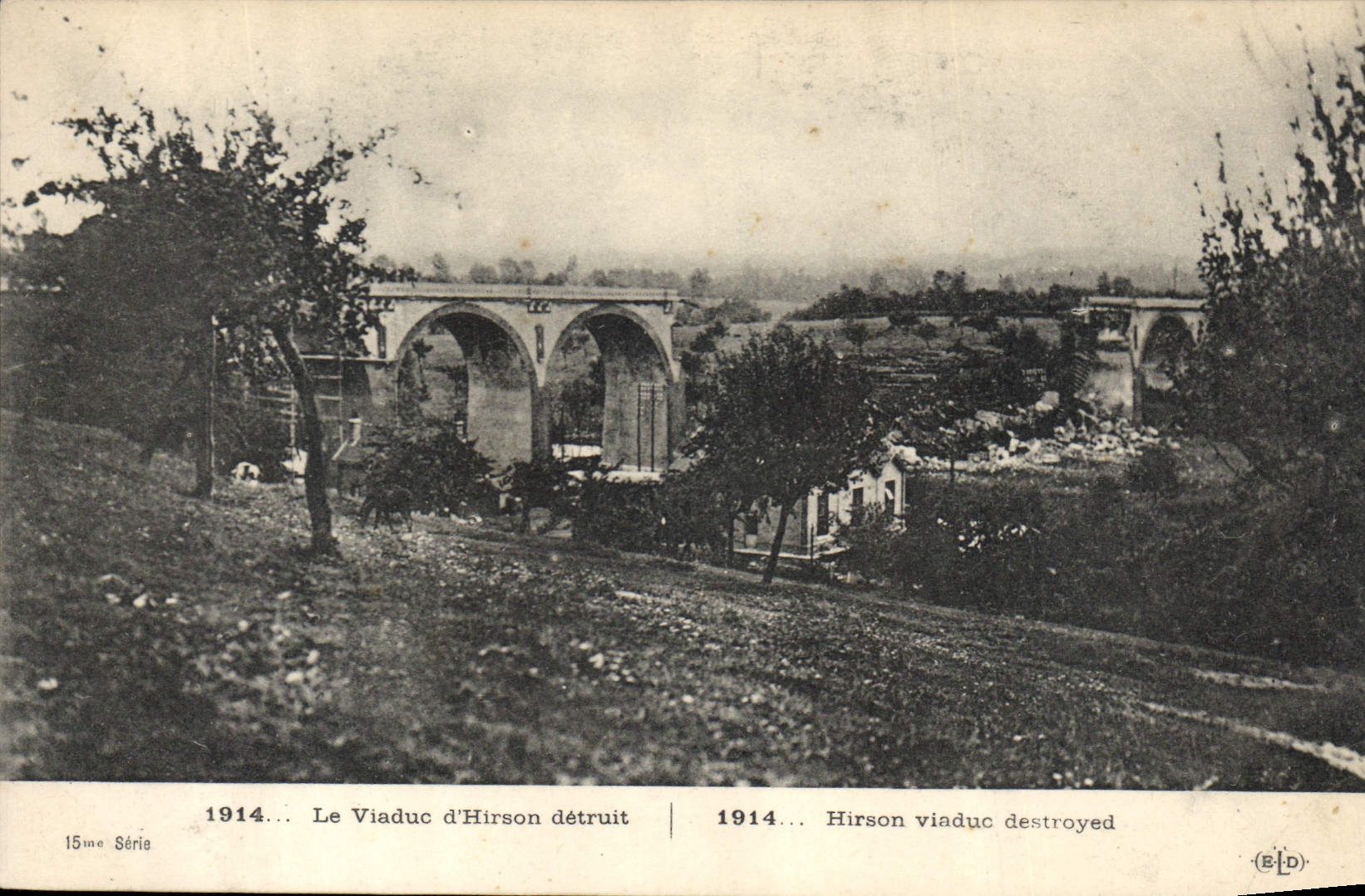 Il Viadotto di Hirson distrutto — 1914 — E. Le Delay, stampa 127, via Sabotaged, Parigi — 15ma serie