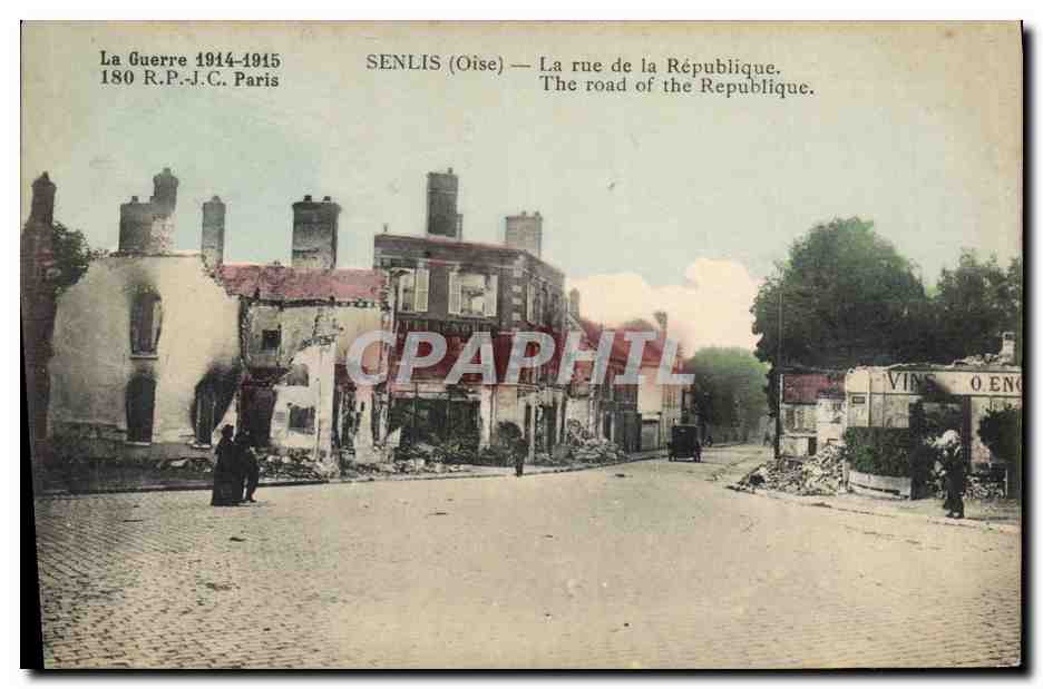 SEN LIS (Oise) — La rue de la République — dévastation après la Guerre 1914-1915 — 180 R.P.J.C. Paris