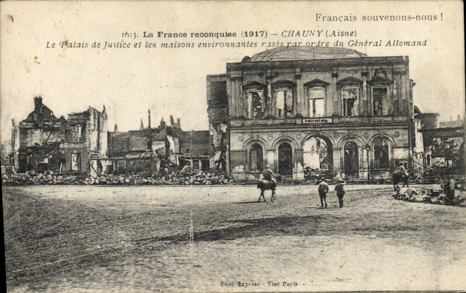 Chauny (Aisne) — Le Palais de Justice et les maisons environnantes rasés par ordre du Général Allemand — Phot-Express, Paris, n°1613