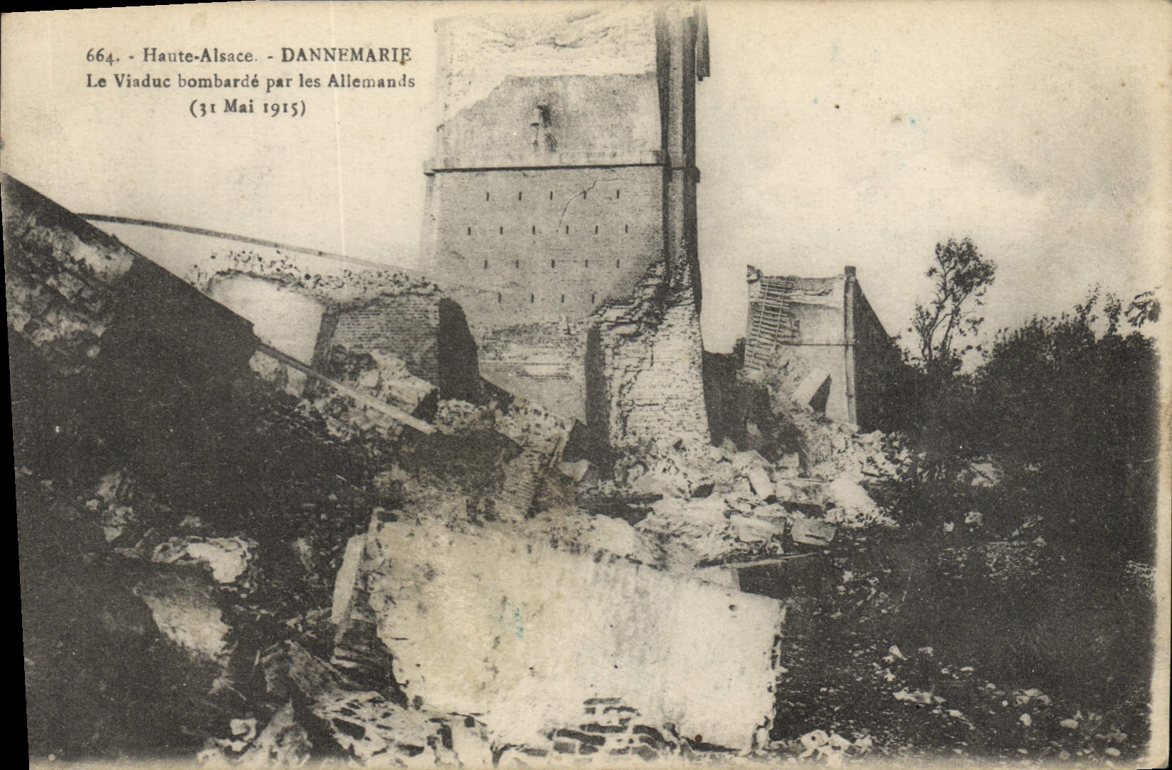 Dannemarie - Le Viaduc bombardé par les Allemands (31 Mai 1915) — CPA n°664, édition Maourne, Louvigny de France, Belfort