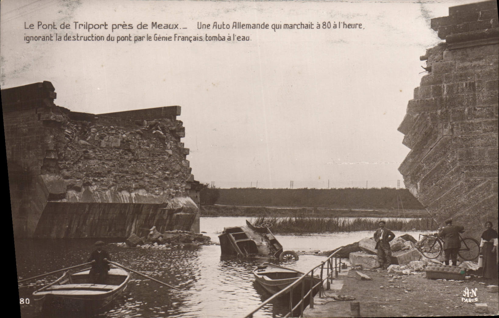 The Trilport Bridge near Meaux — A German Car Going at 80 km/h, Ignoring the Destruction of the Bridge by the French Engineers, Fell into the Water — A.N. Paris, No. 80