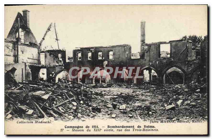Bombardement von Reims — Haus aus dem 13. Jahrhundert, rue des Trois-Raisinets — Jules MATOT, Verlag, Reims