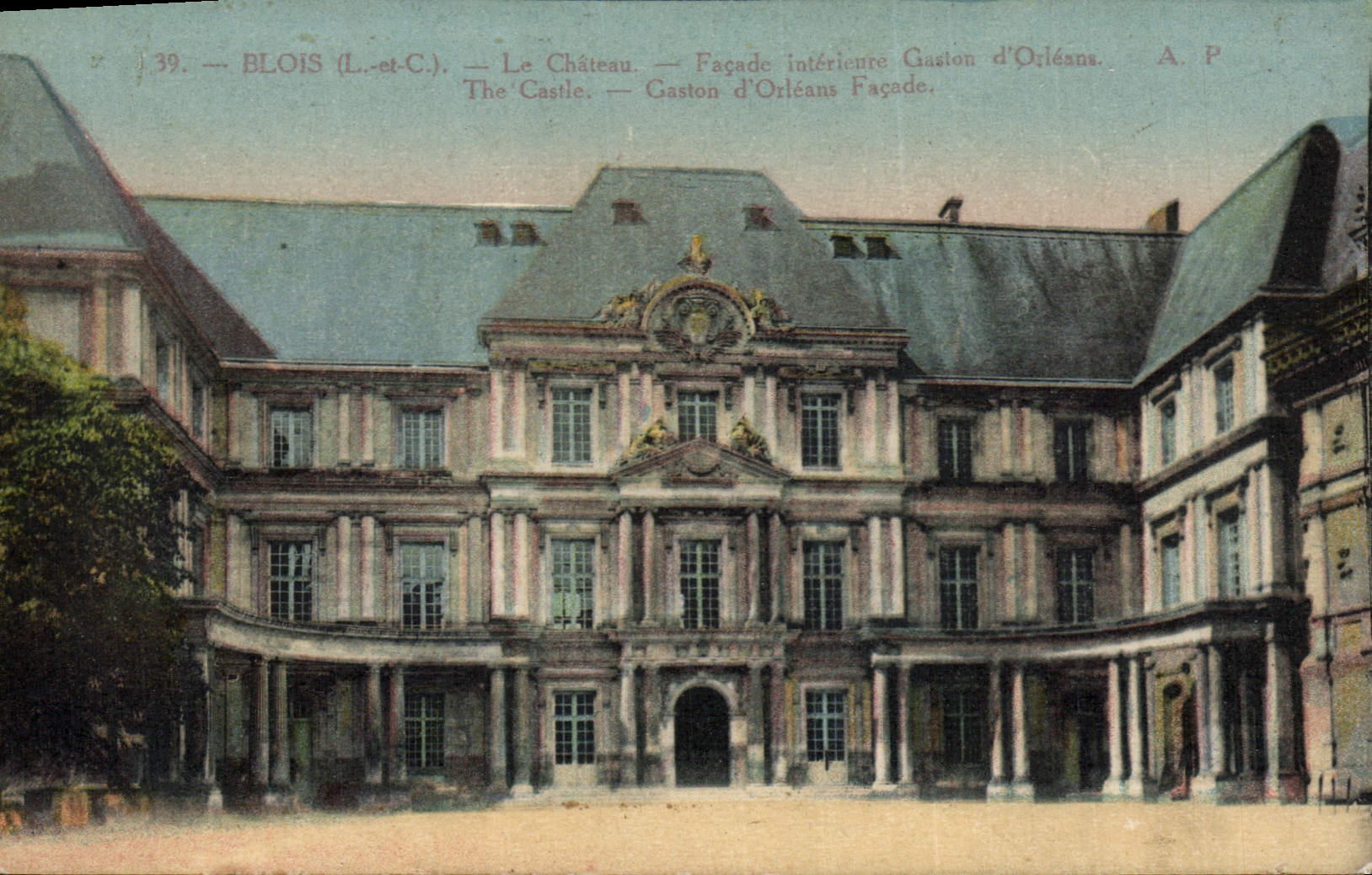 Blois (Loir-et-Cher) — Le Château — Façade intérieure Gaston d'Orléans — A. P.