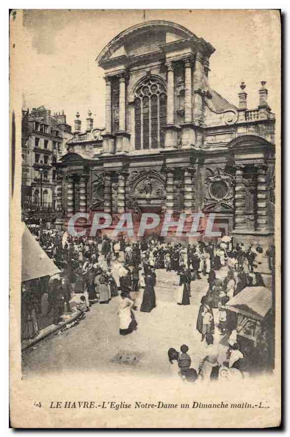 CPA Le Havre l'Eglise notre Dame un Dimanche matin 