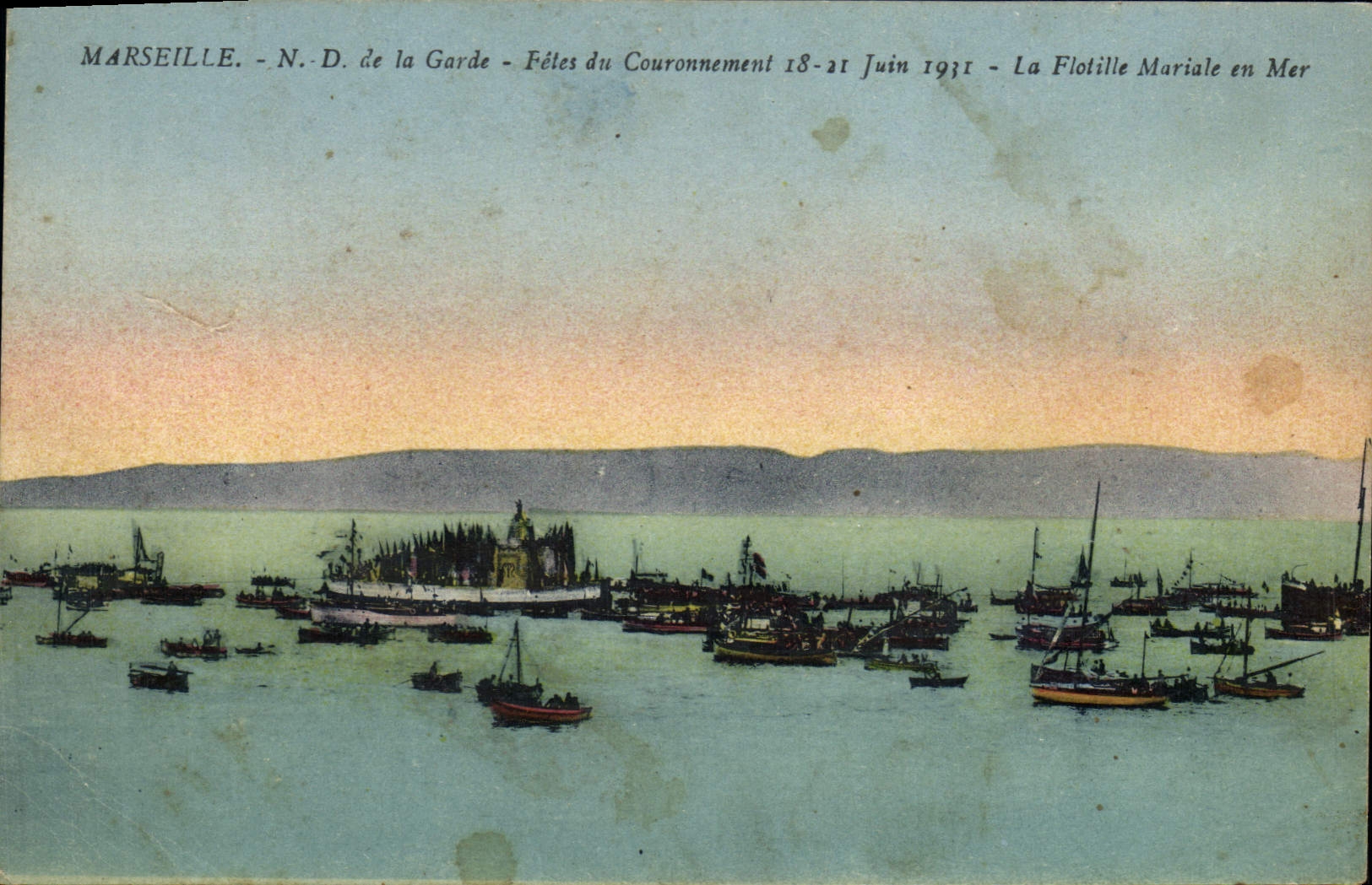 Marseille - N.D. de la Garde - Fêtes du Couronnement 18-21 Juin 1931 - La Flottille Mariale en Mer
