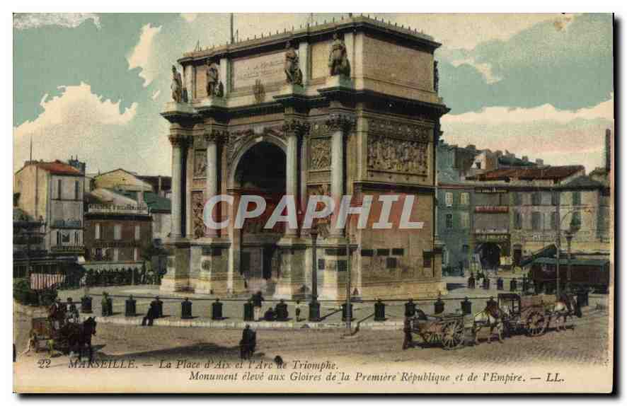 Marseille — La Place d'Aix et l'Arc de Triomphe. Monument élevé aux Gloires de la Première République et de l'Empire — LL.