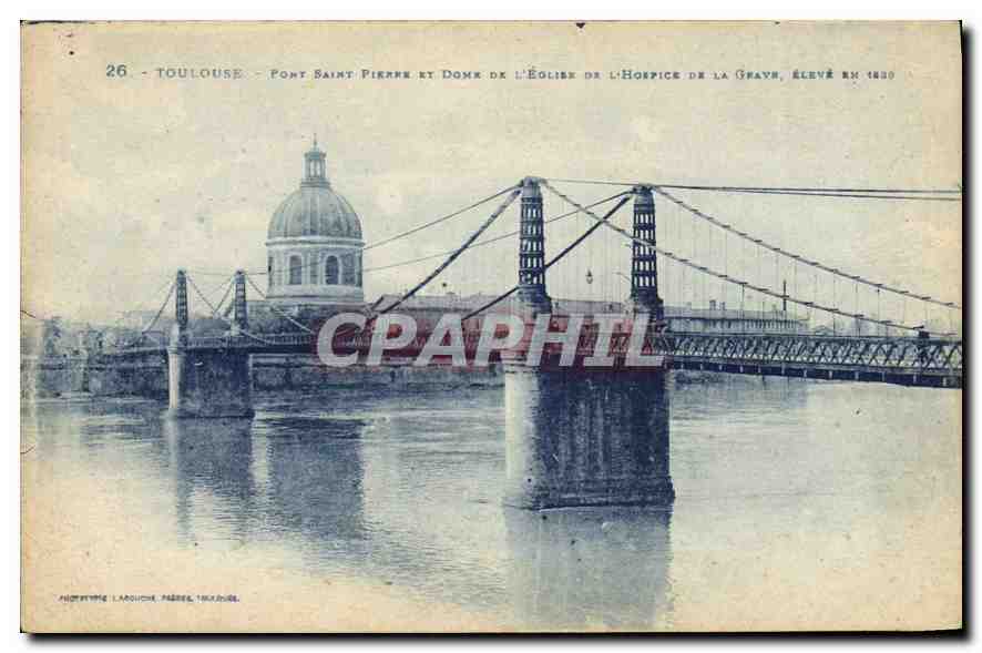 CPA Toulouse Pont Saint Pierre et Dome de l'Eglise de l'Hospice de la Grave