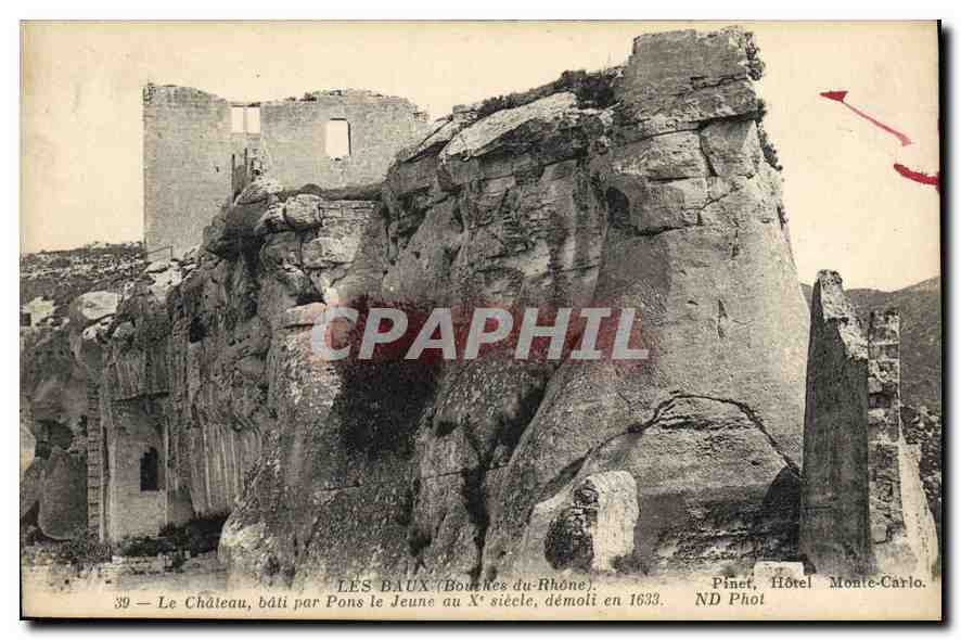 Les Baux (Bouches-du-Rhône) — Le Château, bâti par Pons le Jeune au Xe siècle, démoli en 1633 — Pinet, Hôtel Monte-Carlo, ND Phot