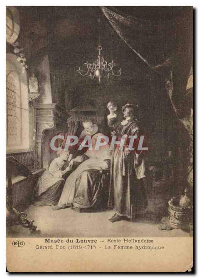 CPA Musee du Louvre Ecole Hollandaise Gerard Dou 1618 1715 La Femme hydropique 