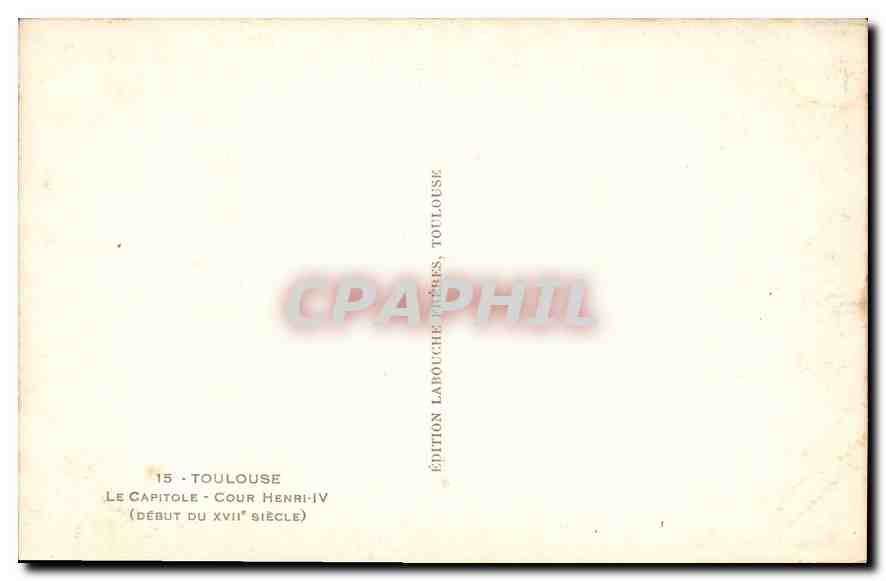 CPA Toulouse Le Capitale Cour Henri IV (Debut du XVIIe siecle) — Verso