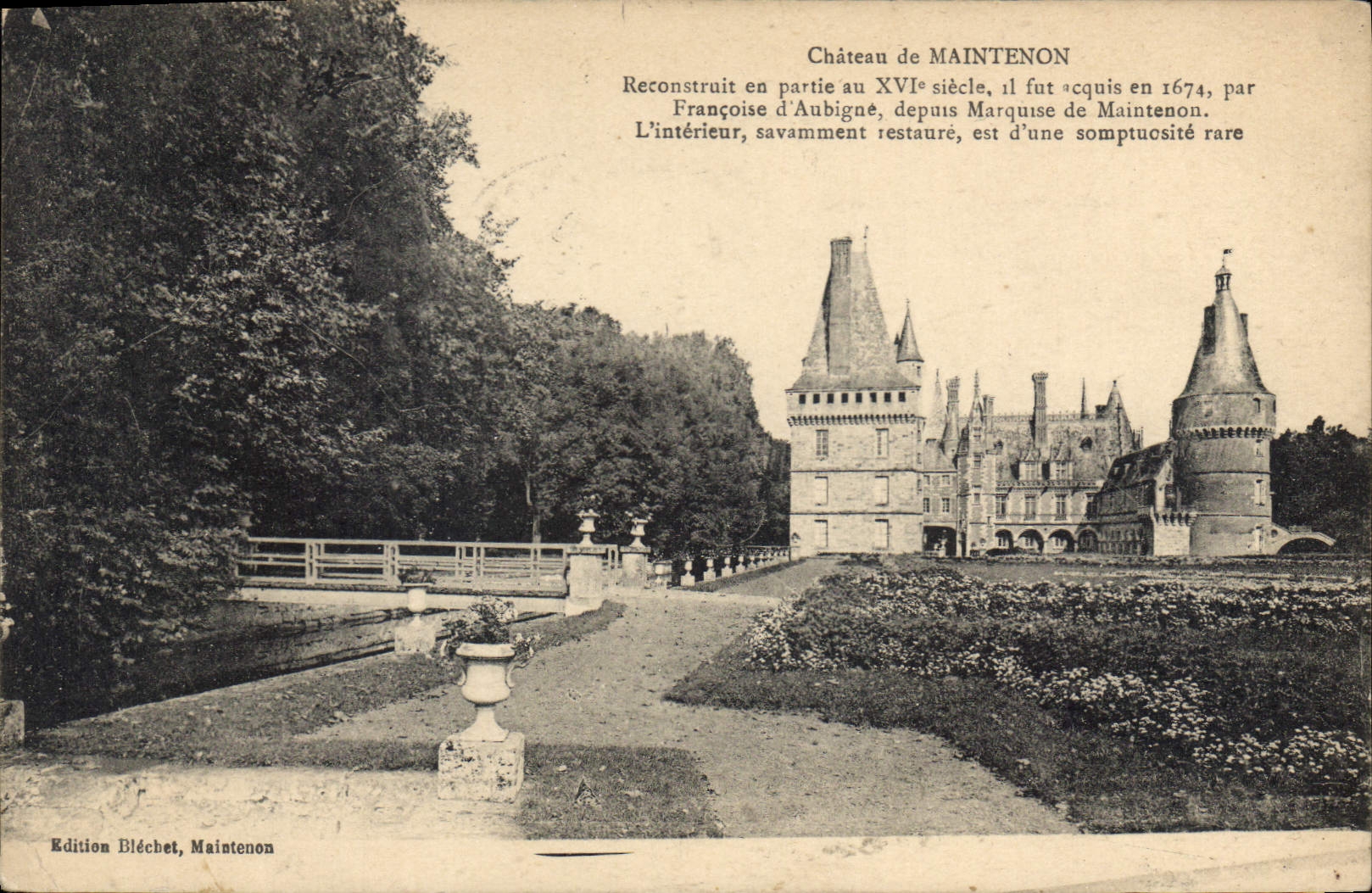 Château de MAINTENON — Reconstitué au XVIe siècle, reconstruit en partie en 1674, par la Marquise d'Aubigné — Édition Bléchet, Maintenon