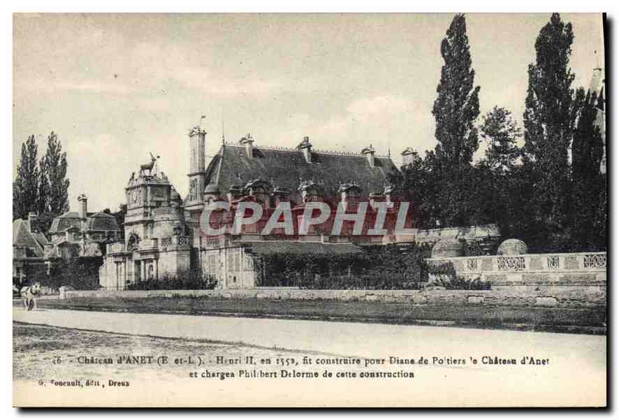 Château d'Anet (E-et-L.) — Henri II fit construire pour Diane de Poitiers le château en 1553 — éditeur Concourt, Droux