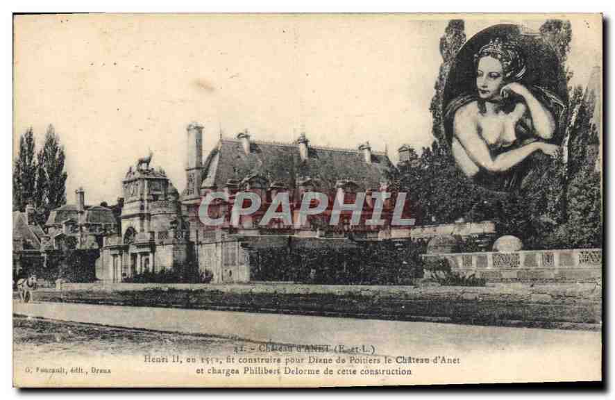 Château d'Anet — Henri II fit construire pour Diane de Poitiers ce château en 1547, et chargea Philibert Delorme de cette construction — G. Fournault, édit., Dreux