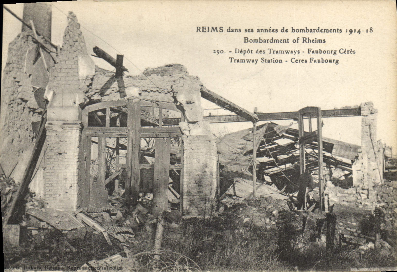 Reims dans ses années de bombardements 1914-18 — Dépôt des Tramways - Faubourg Cérès — Édition G. Dubors, Reims