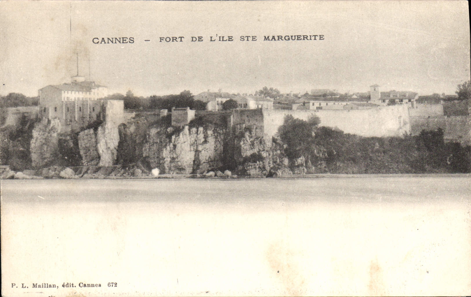 Cannes — Fort de l'île Sainte-Marguerite — P. L. Maillan, édit. Cannes 672