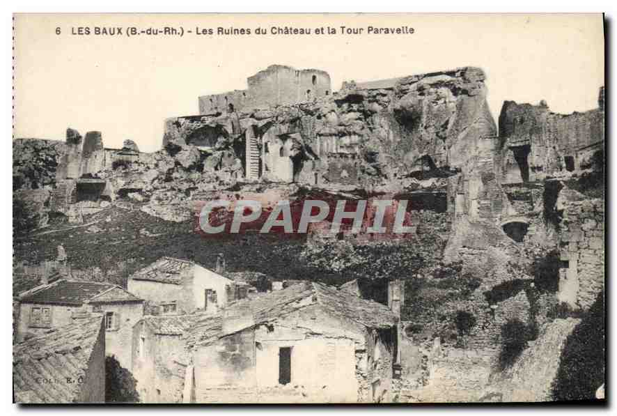 Les Baux (B.-du-Rh.) — Les Ruines du Château et la Tour Paravelle — Coll. R. 6