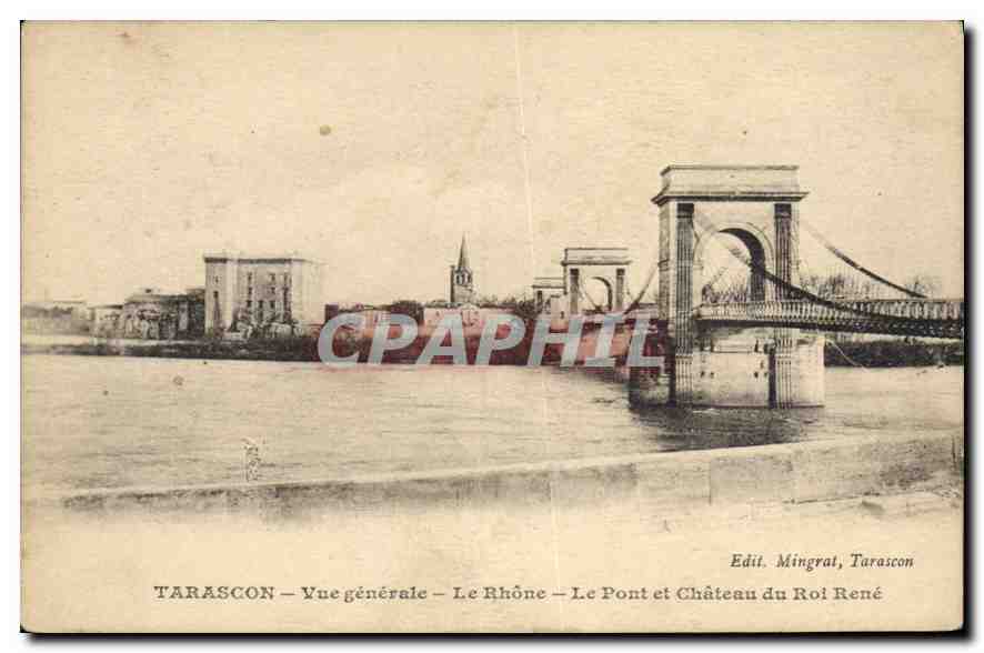 Tarascon — Vue générale — Le Rhône — Le Pont et Château du Roi René — Edit. Mingrat, Tarascon