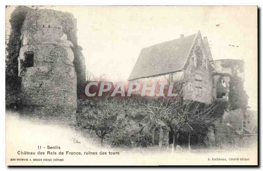 Château des Rois de France, ruines des tours — Senlis — BIMI-BROMURE & BREGER FRÈRES (DÉPOSÉ) — A. Rochereau, libraire éditeur