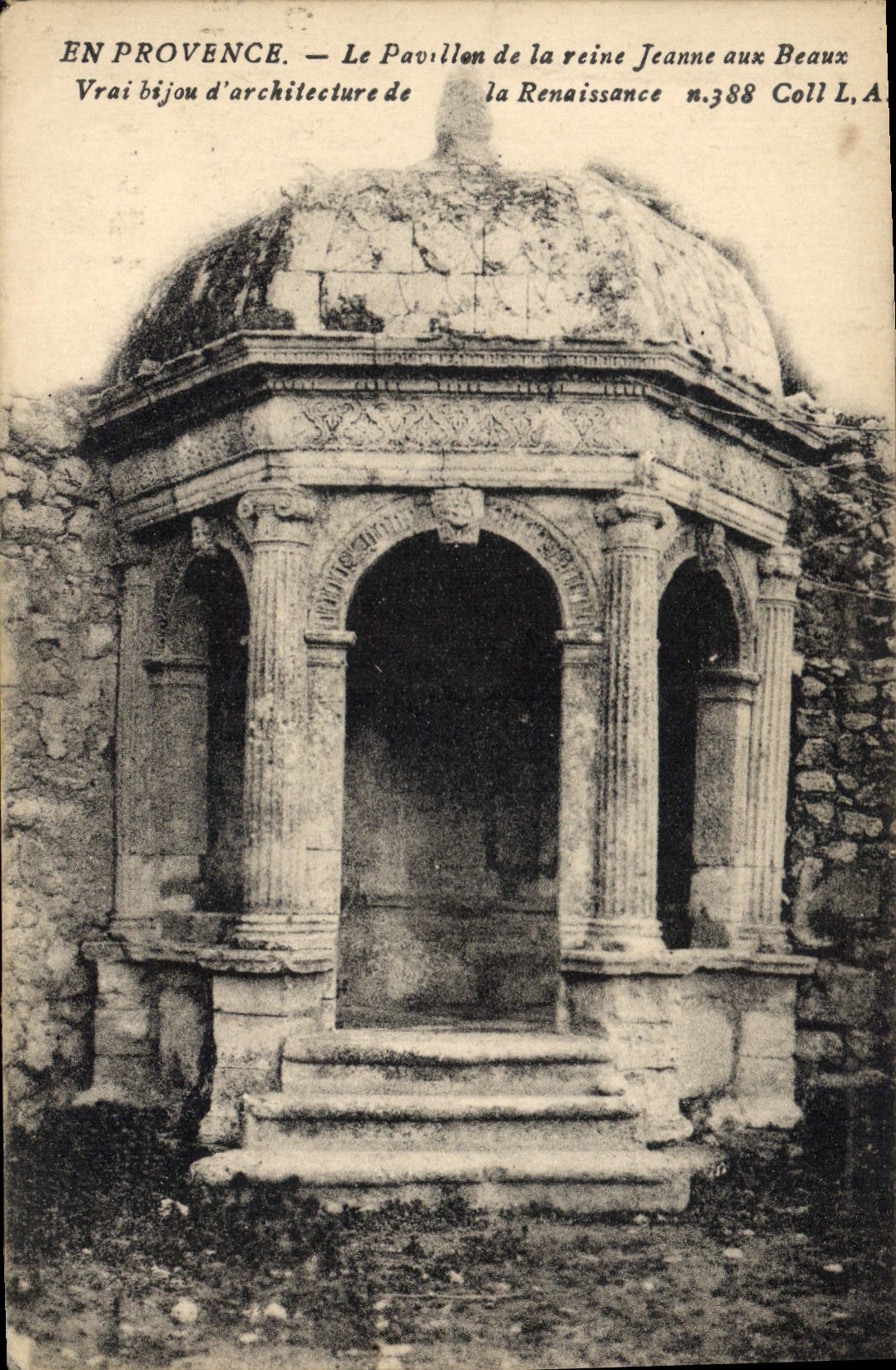 Le Pavillon de la reine Jeanne aux Beaux — Vrai bijou d'architecture de la Renaissance — n.388 Coll L.A.