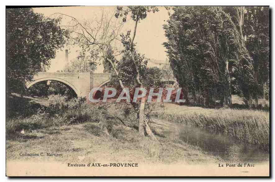 Le Pont de l'Arc — Environs d'Aix-en-Provence — Collection C. Martinet