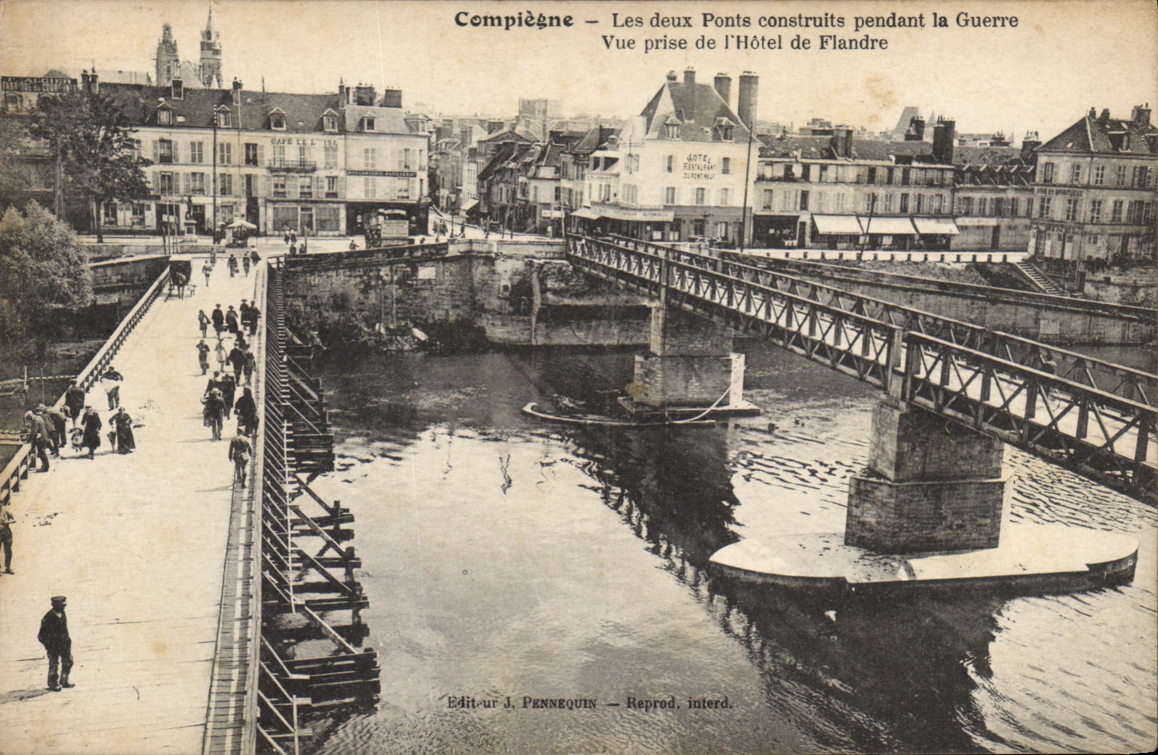 Compiègne — Les deux Ponts construits pendant la Guerre — Vue prise de l'Hôtel de Flandre — Edit. J. PENNEQUIN